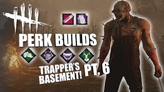 TRAPPER'S BASEMENT! PT. 6 | Dead By Daylight THE TRAPPER PERK BUILDS