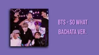 [BTS-So What] Bachata Ver.