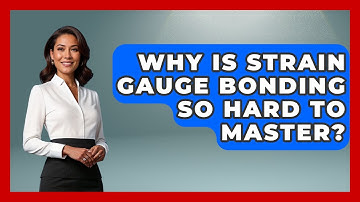 Why Is Strain Gauge Bonding So Hard To Master? - How Things Break