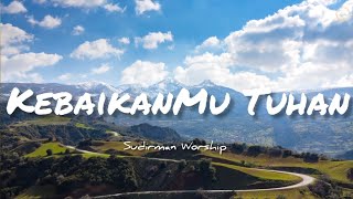 KebaikanMu Tuhan Goodness of God - Sudirman Worship