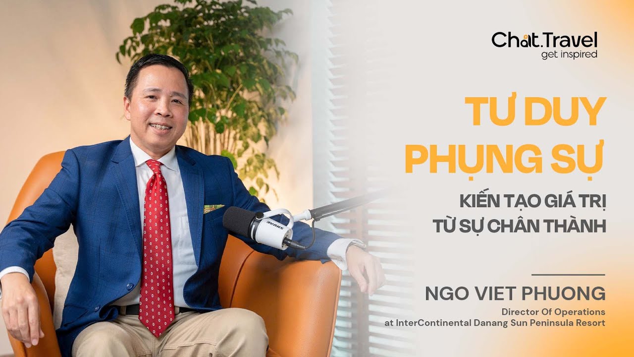 Outline Video Tư duy phụng sự: Giá trị của sự chân thành - Mr. Việt Phương - DOO | InterCont. Danang #ChatTravel10