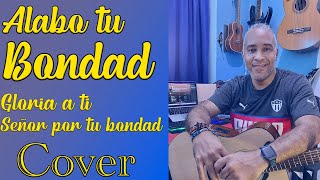 Vignette de la vidéo "Gloria a ti Señor por tu bondad | Cover de la canción Alabo tu bondad del Grupo Kairoi"