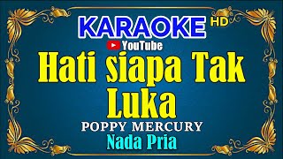 HATI SIAPA TAK LUKA - Poppy Mercury [ KARAOKE HD ] Nada Pria