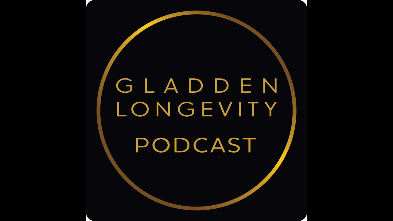 Gladden Longevity Podcast