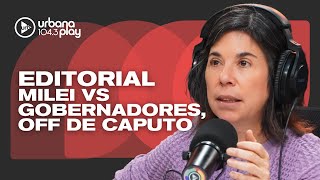  Editorial de María O'Donnell: Milei vs gobernadores y off de Caputo con Fantino #DeAcáEnMás 