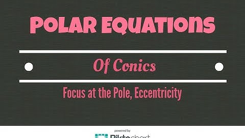 Polar Coordinates of Conics. (Focus at pole and eccentricity)