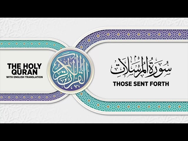 SURAH AL-MURSALAT with English translation • سورة المرسلات class=