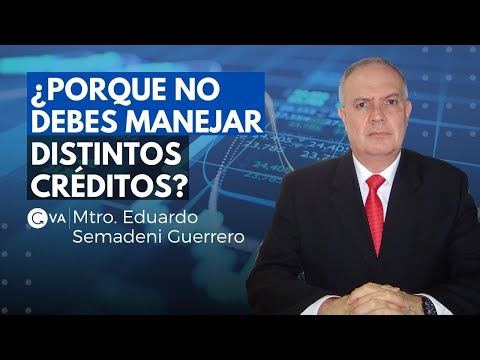 ¿Porque no debes manejar distintos créditos? con el Mtro. Eduardo Semadeni Guerrero