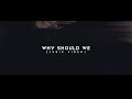 CHASE WRIGHT - Why Should We (Official Lyric Video)