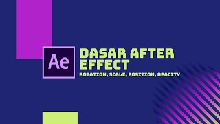 Tutorial After Effect Dasar - Transformasi Objek (Rotation, position, scale & opacity)