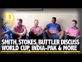Steve Smith, Ben Stokes, Jos Buttler Discuss World Cups & More | The Quint