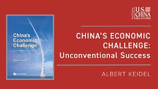 China's Economic Challenge: Unconventional Success | Albert Keidel