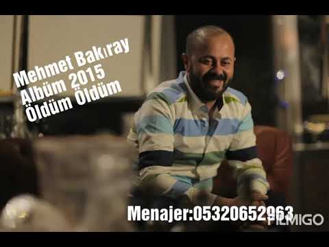 MEHMET BAKIRAY ÖLDÜM ÖLDÜM 2015 ALBÜM