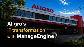 Aligro’s IT transformation with ManageEngine