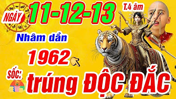 Sự thật cực sốc đúng ngày 11, 12, 13 tháng 4 âm. Tuổi Nhâm dần 1962 Lộc trời cho trúng số cực giàu