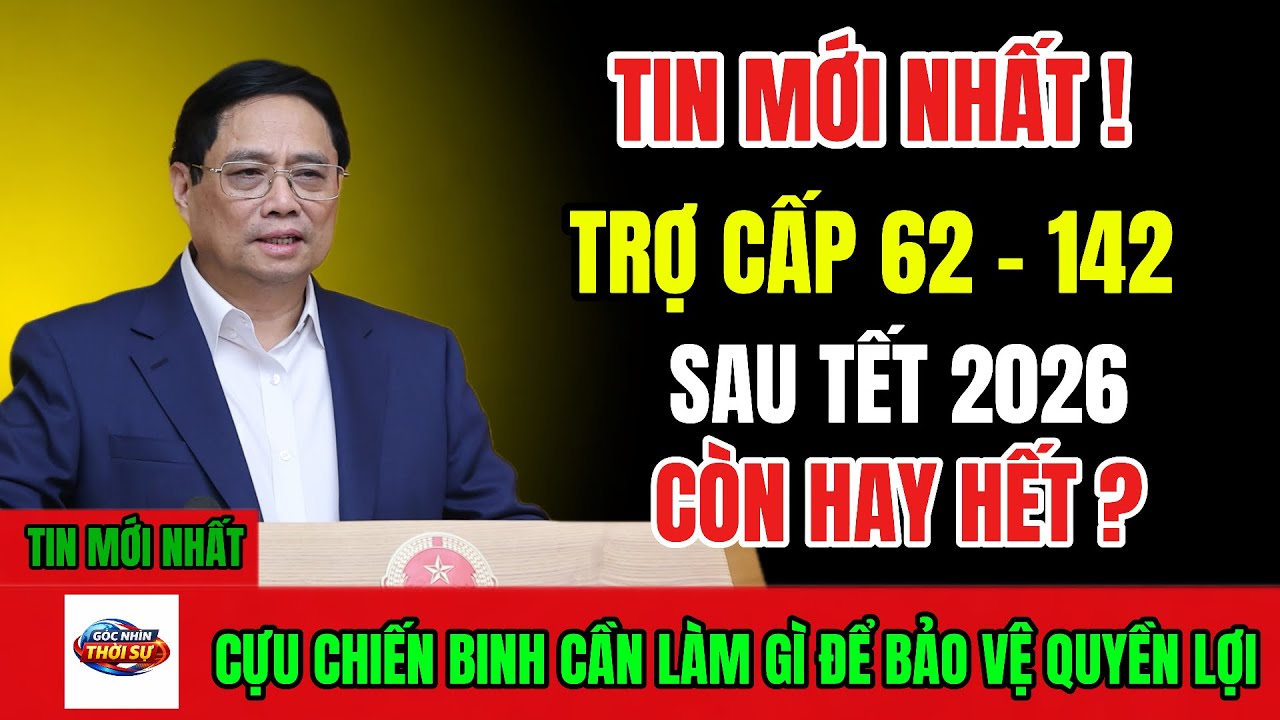 Toàn Cảnh Trợ Cấp QĐ 62 & 142 Sau Tết 2026 Còn Hay Hết Xem Ngay