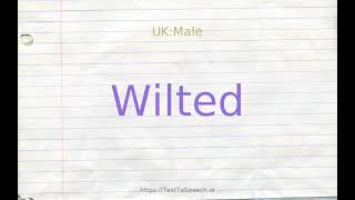 How to pronounce wilted