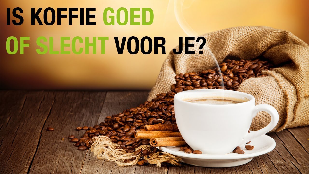 koffie goed voor
