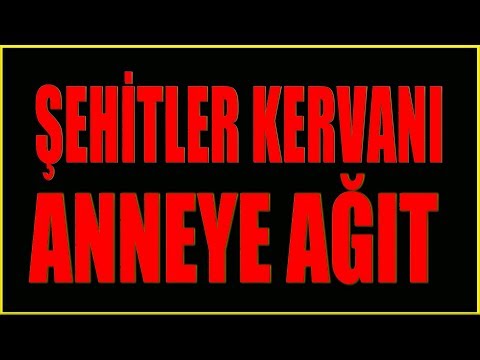 Anneye Ağıt - Şehitler Kervanı 8-5