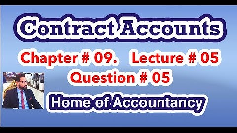 Lecture # 05 || Contract Accounts|| Advance Accounting || Question # 05 ||