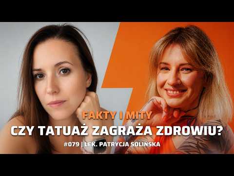 079 Czy tatuaż zagraża zdrowiu? Fakty i mity - lek. Patrycja Solińska