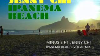 MINUS 8 FT JENNY CHI - IPANEMA BEACH (VOCAL MIX)