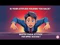 Is Your Attitude Holding You Back? Master Ethical Attitude Formation for UPPSC Success!