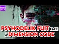 Psyhodelik fuit face  dimension code