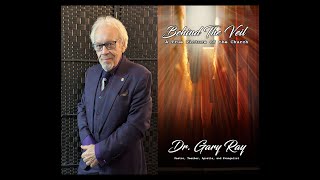 Theres Always Room At The Table For You. Dr. Gary Ray - Behind The Veil