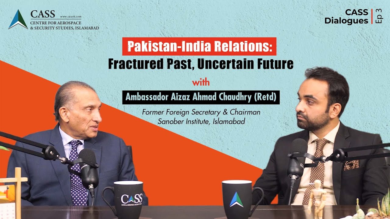 CASS Dialogues | Episode 3 | Pakistan-India Relations: Fractured Past, Uncertain Future