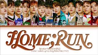 Thumbnail of music video - SEVENTEEN 'HOME;RUN' Lyrics (세븐틴 홈런 가사) (Color Coded Lyrics)