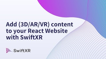 Add (3D/AR/VR) content to your React Website with SwiftXR