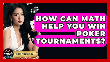 How Can Math Help You Win Poker Tournaments? - Poker Pro Academy
