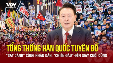 ĐIỂM TIN QUỐC TẾ:Tổng thống Hàn Quốc bác bỏ cáo buộc nổi dậy,tuyên bố “chiến đấu” đến giây cuối cùng