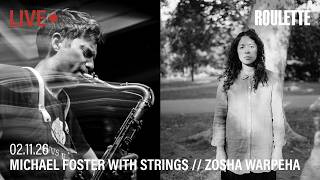 Michael Foster with Strings // Zosha Warpeha // Live at Roulette