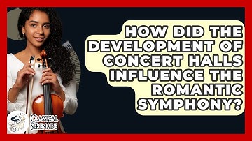 How Did The Development Of Concert Halls Influence The Romantic Symphony? - Classical Serenade