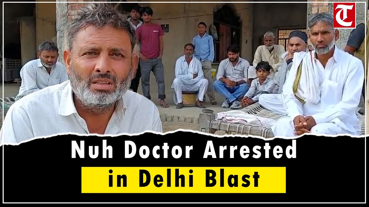 Delhi Blast Breakthrough: Doctor from Haryana’s Nuh Arrested ...