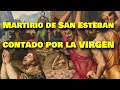 El martirio de San Esteban, contado por la Virgen