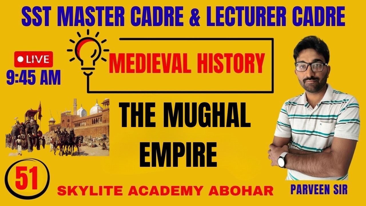 SST MASTER CADRE 2026 | MEDIEVAL HISTORY |  The Mughal Empire | DAY-51 | SKYLITE ACADEMY ABOHAR
