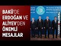 Bakü'de Erdoğan ve Aliyev'den Önemli Mesajlar