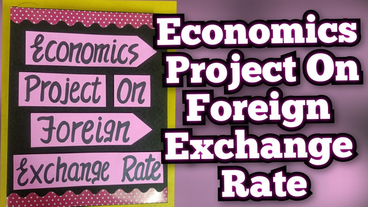 Exchange Rate Project Economics Project on Foreign Exchange Rate Class 12th CBSE 2024-25 ...