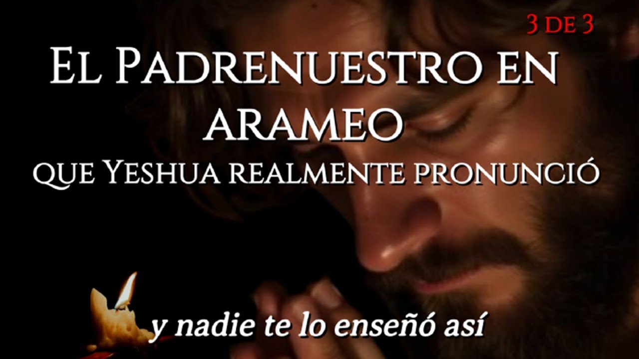 Lo que nadie te contó del PADRE NUESTRO en ARAMEO original
