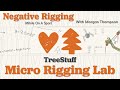 Negative Rigging Featuring Morgan Thompson - TreeStuff's Micro Rigging Lab