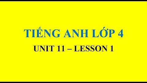 Tiếng Anh lớp 4/Unit 11 -Lesson 1, What time is it?