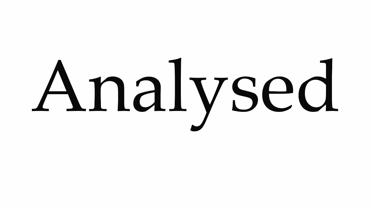 How To Say Analysed 