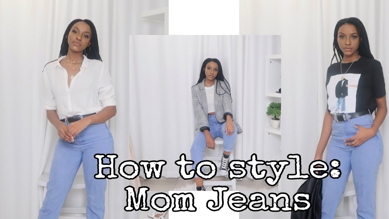 HOW TO STYLE: MOM JEANS | KEA MOKO | SOUTH AFRICAN YOUTUBER - YouTube