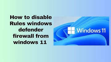 How to disable Rules windows defender firewall from windows 11