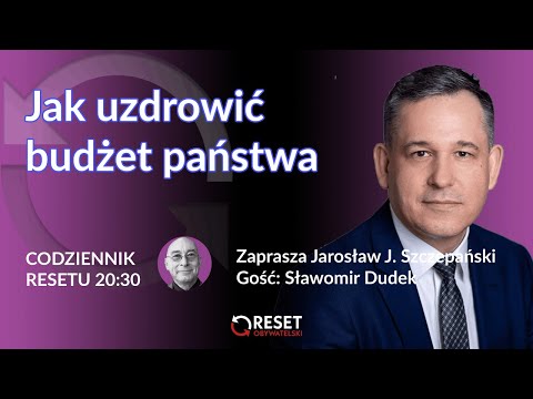                     Jak uzdrowić budżet państwa - Sławomir Dudek - Jarosław J. Szczepański #CodziennikResetu
                              