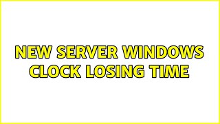 New server Windows clock losing time