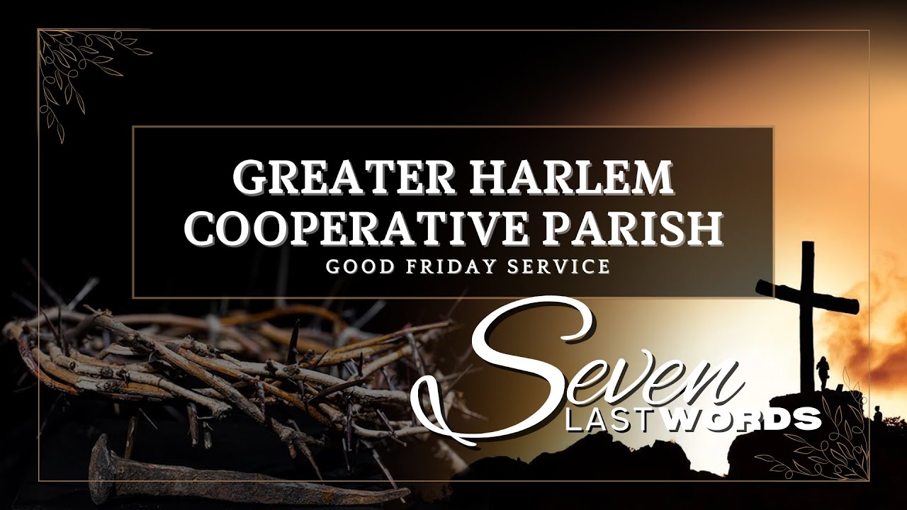 Greater Harlem Cooperative Parish - Seven Last Words